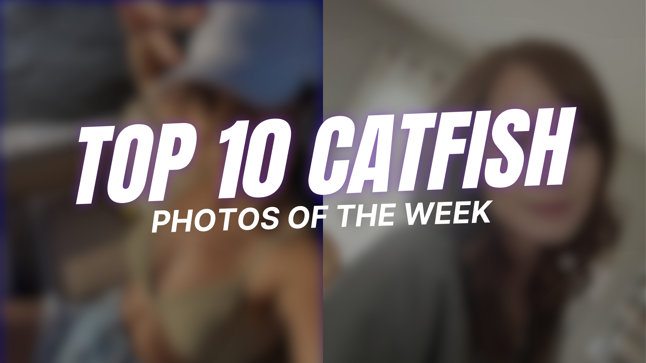 Top 10 Catfish Photos of The Week