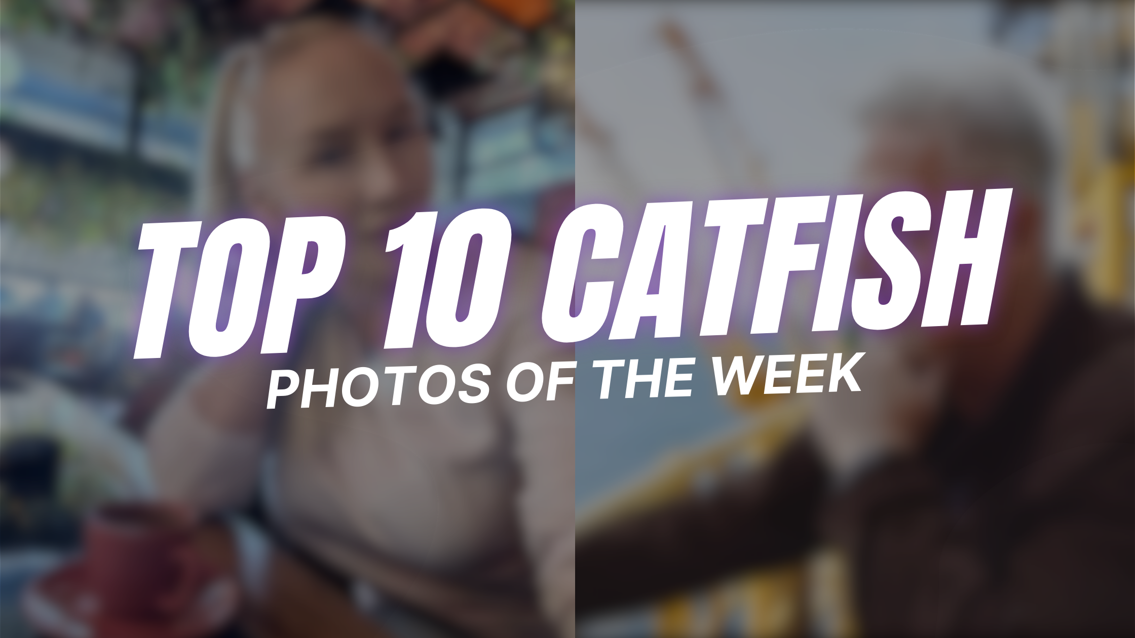 Top 10 Catfish Photos of The Week