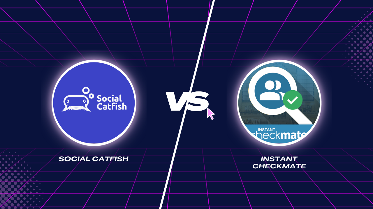 Instant Checkmate vs Social Catfish: Which Is Better for Spotting Fake Profiles?