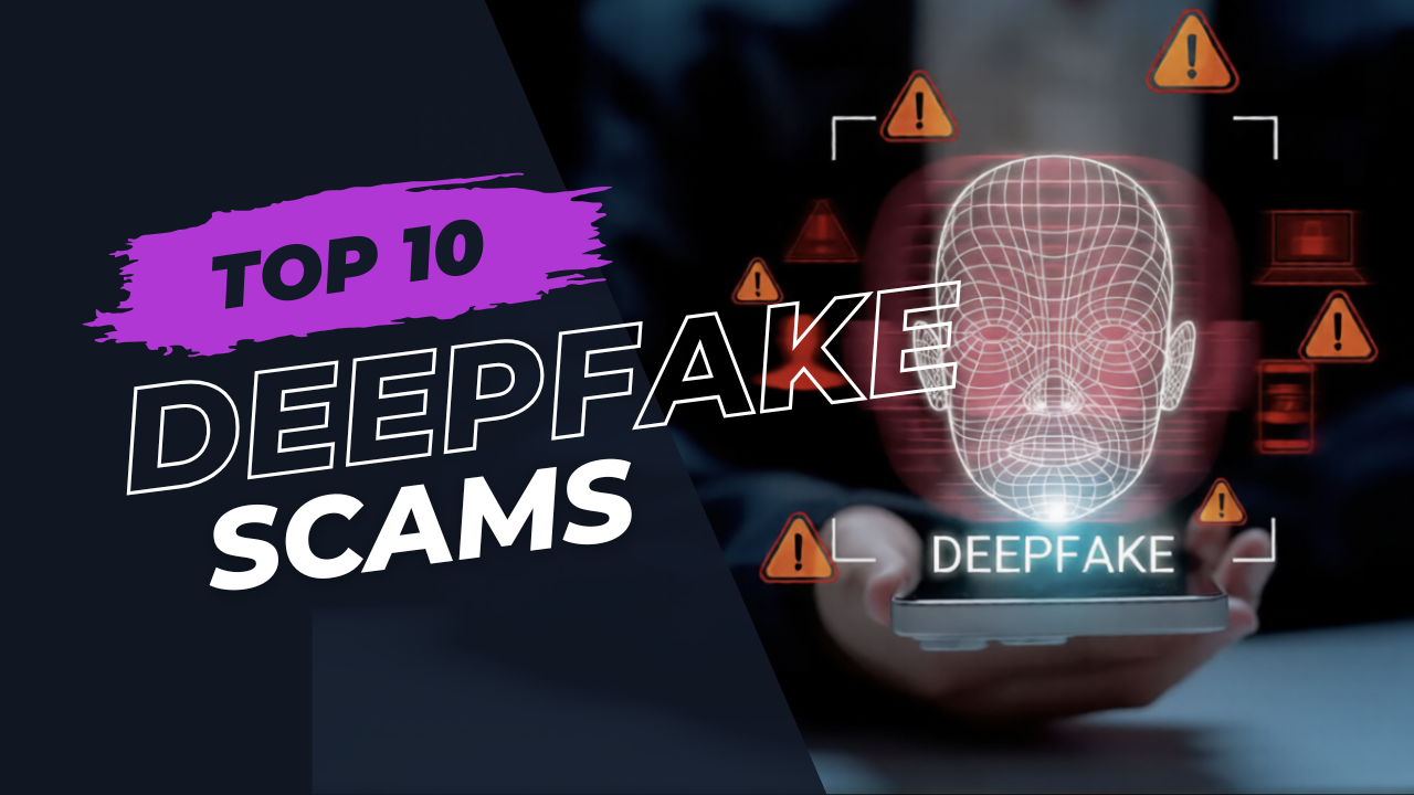 10 Shocking Examples of Deepfake Scams You Won’t Believe