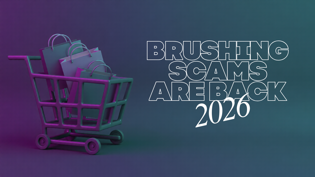Brushing Scams are back in Full Force in 2026