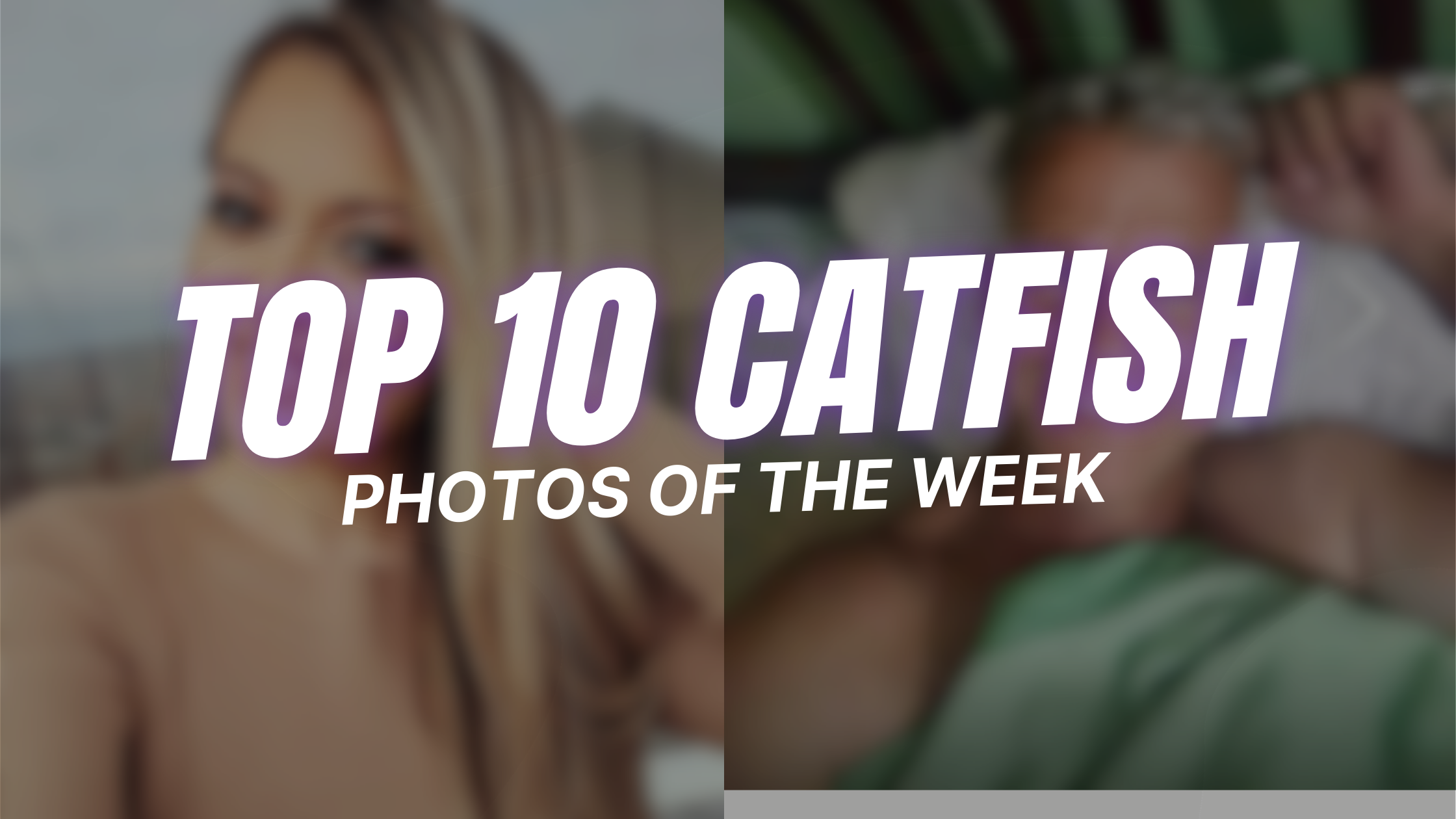 Top 10 Catfish Photos of The Week