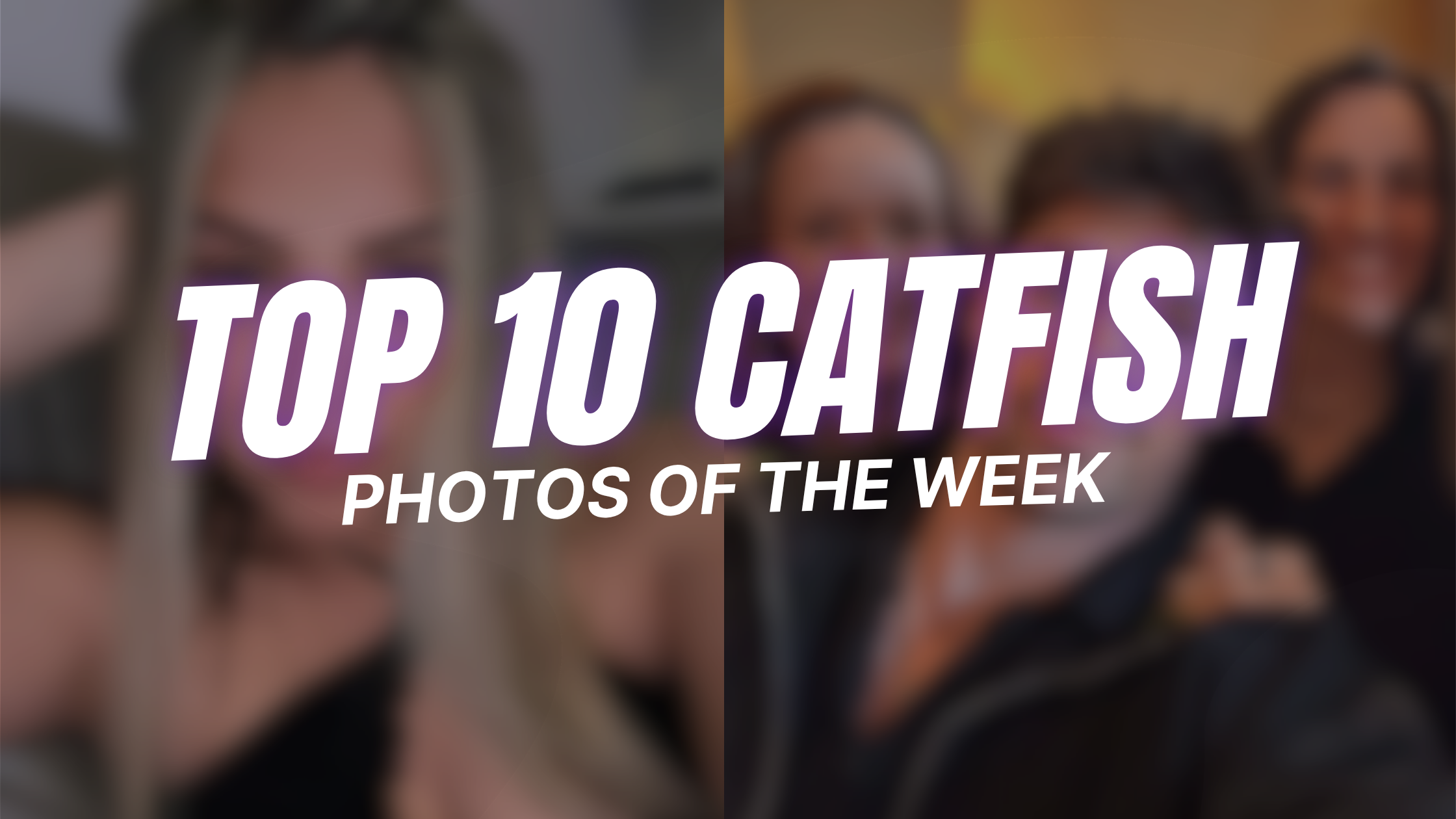Top 10 Catfish Photos of The Week