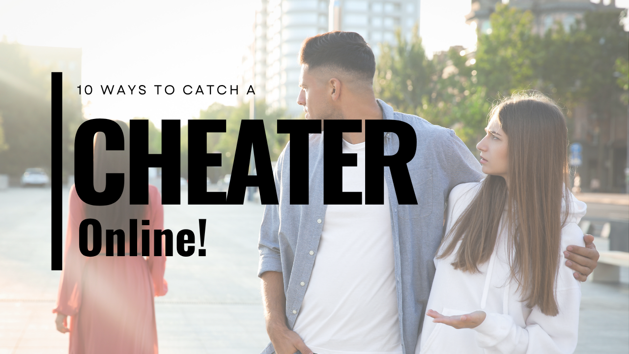 10 Ways to Catch a Cheater Online Without Touching Their Phone