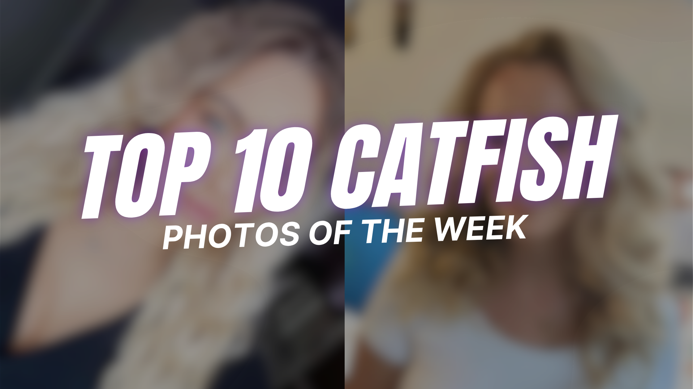 Top 10 Catfish Photos of The Week