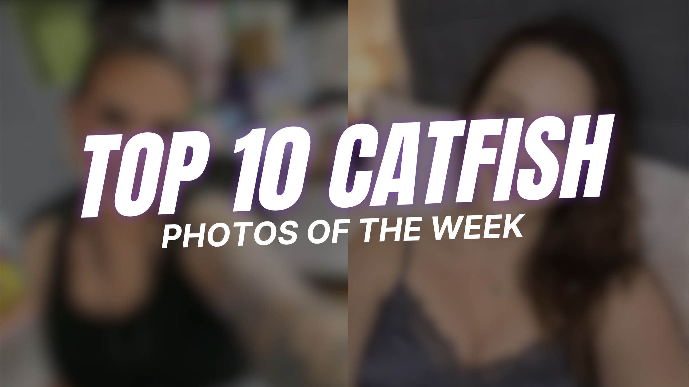 Top 10 Catfish Photos of The Week