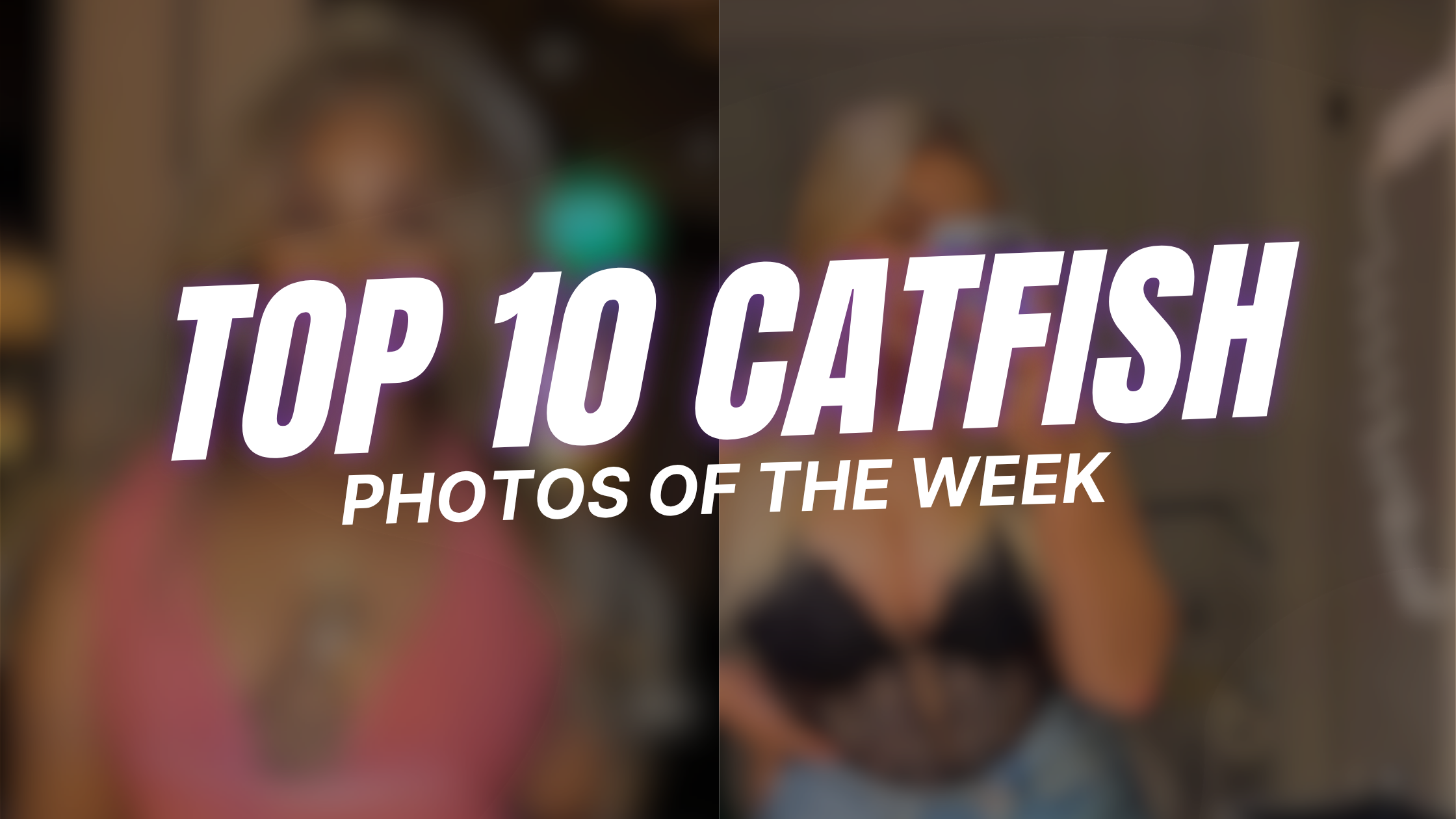 Top 10 Catfish Photos of The Week