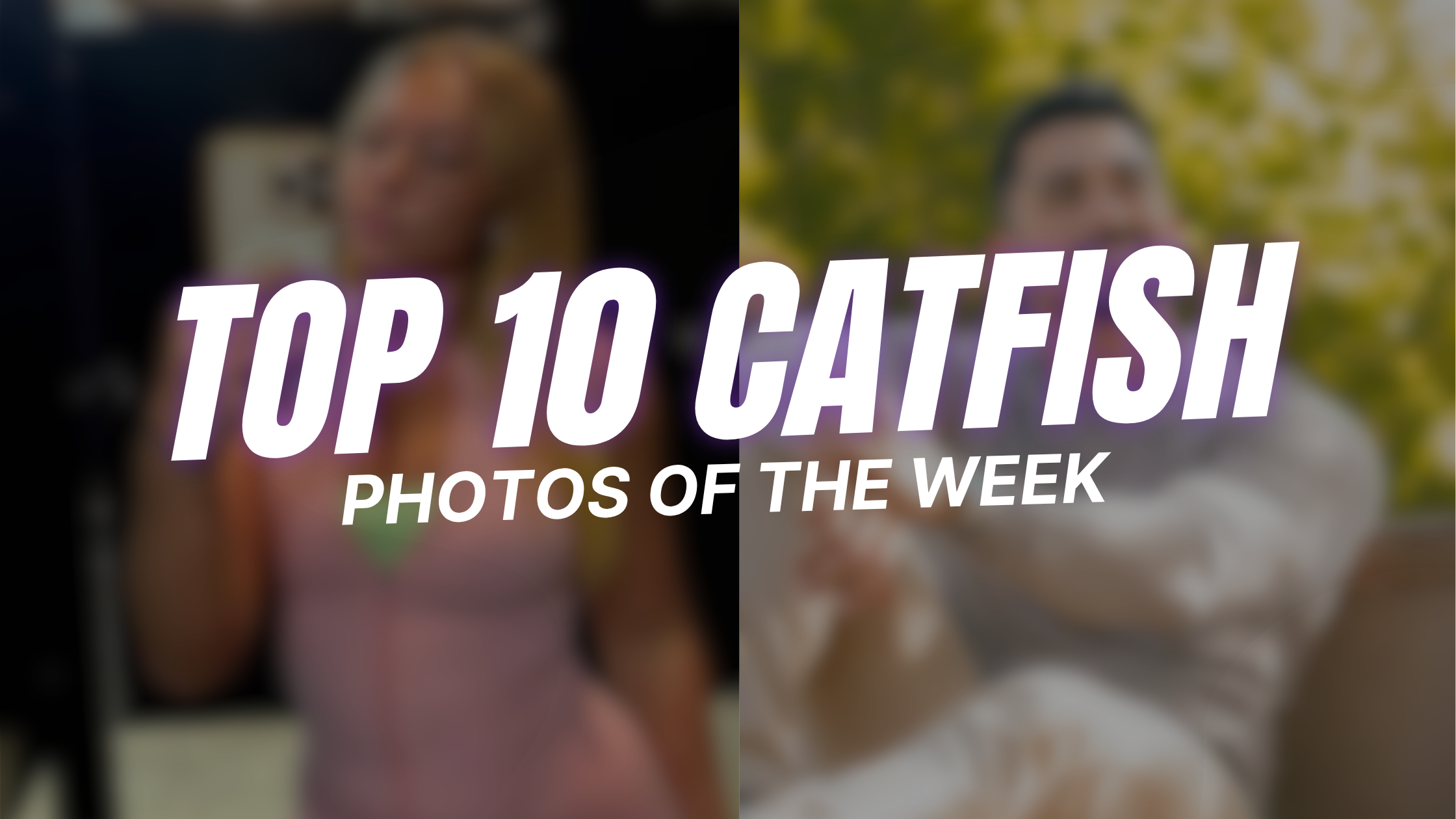 Top 10 Catfish Photos of The Week