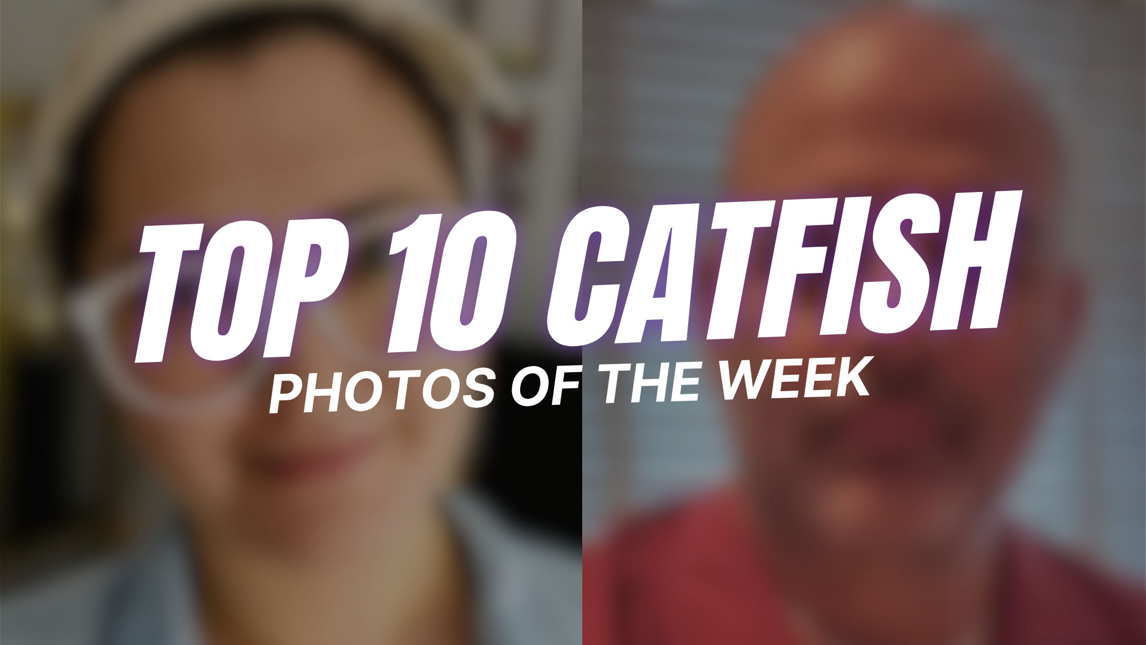 Top 10 Catfish Photos of The Week