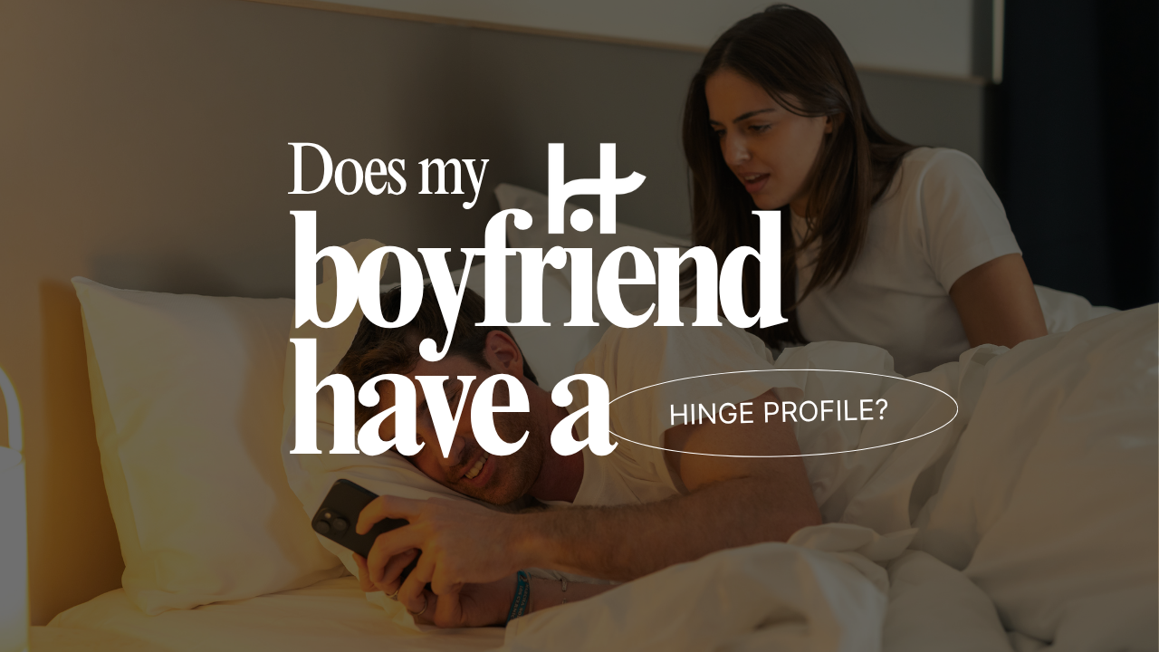 Does My Boyfriend Have Hinge? How to Find Out in 2026