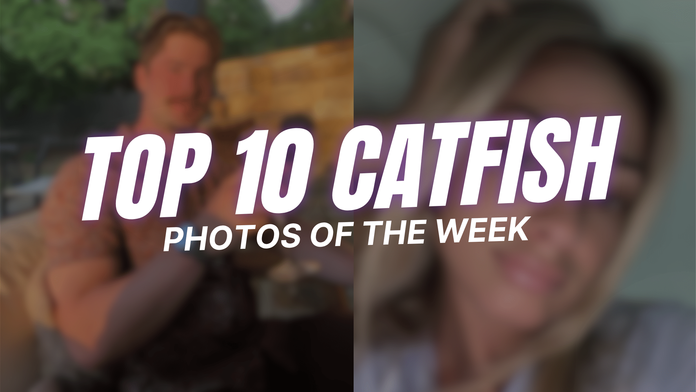 Top 10 Catfish Photos of The Week