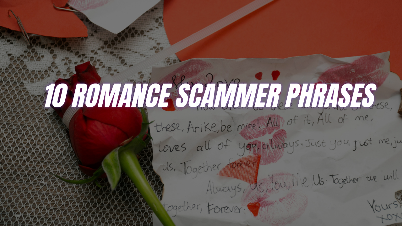 10 Romance Scammer Phrases and What They're Really Doing (2026)